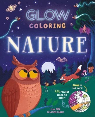 bokomslag Glow Coloring: Nature: With 40 Pages of Coloring and a 9ft. Glow-In-The-Dark Scene