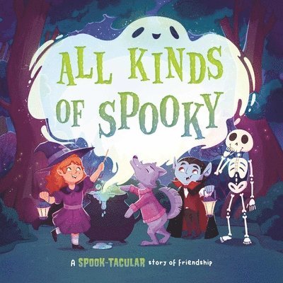 All Kinds of Spooky: A Spook-Tacular Story of Friendship: Padded Board Book