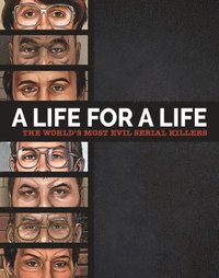bokomslag A Life for a Life: The World's Most Evil Serial Killers