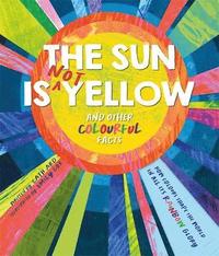 bokomslag Sun is Not Yellow and Other Colourful Facts