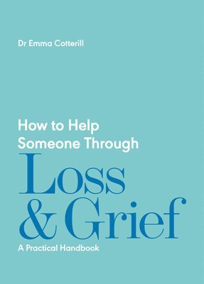 How to Help Someone Through Loss and Grief 1