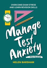 bokomslag Manage Test Anxiety While You Study