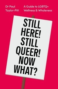 bokomslag Still Here! Still Queer! Now What?