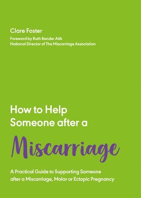 Clare Foster - How to Help Someone After a Miscarriage, Häftad
