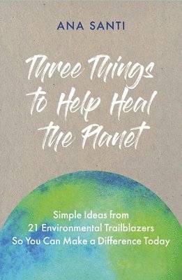 bokomslag Three Things to Help Heal the Planet