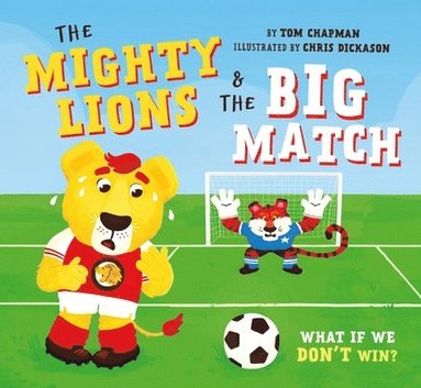 bokomslag The Mighty Lions and the Big Match (UK Edition)