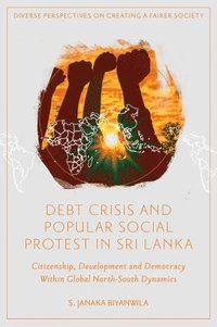 bokomslag Debt Crisis and Popular Social Protest in Sri Lanka