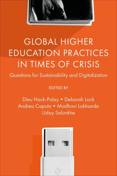 Dieu Hack-Polay, Deborah Lock, Andrea Caputo, Madhavi Lokhande, Uday Salunkhe - Global Higher Education Practices in Times of Crisis, Inbunden