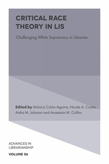 Mónica Colón-Aguirre, Mónica Colón-Aguirre, Nicole A. Cooke, Aisha M. Johnson, Anastasia M. Collins - Critical Race Theory in LIS, Inbunden