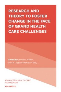 bokomslag Research and Theory to Foster Change in the Face of Grand Health Care Challenges