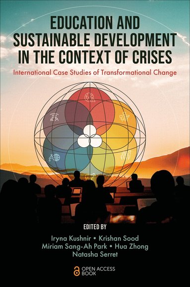 Iryna Kushnir, Iryna Kushnir, Krishan Sood, Miriam Sang-Ah Park, Hua Zhong, Natasha Serret - Education and Sustainable Development in the Context of Crises, Häftad