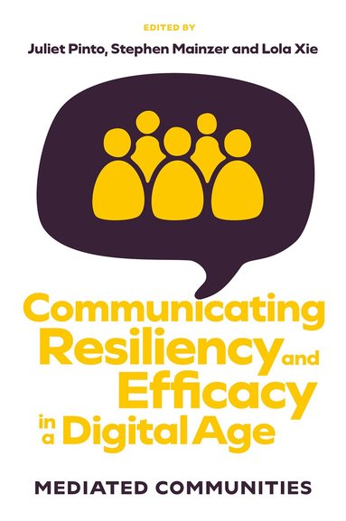 Juliet Pinto, Stephen Mainzer, Lola Xie - Communicating Resiliency and Efficacy in a Digital Age, Inbunden