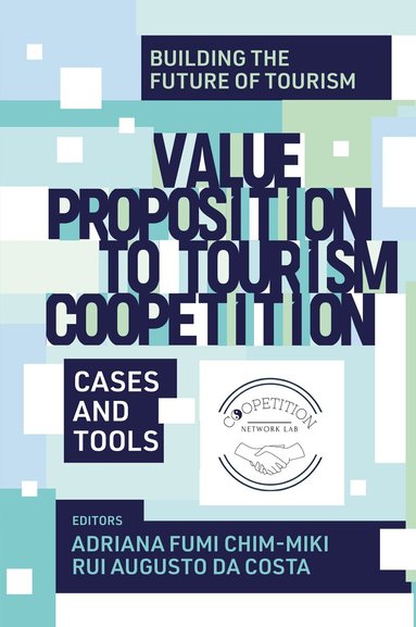 Adriana Fumi Chim-Miki, Rui Augusto da Costa - Value Proposition to Tourism Coopetition, Inbunden