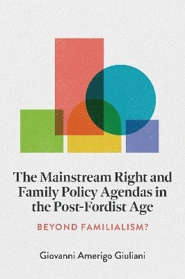 bokomslag Mainstream Right and Family Policy Agendas in the Post-Fordist Age