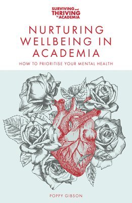 Poppy Gibson, UK) Gibson, Poppy (Anglia Ruskin University - Nurturing Wellbeing in Academia, Häftad