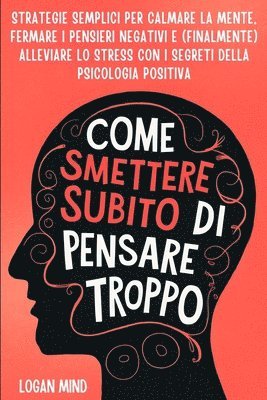 Come Smettere Subito di Pensare Troppo 1