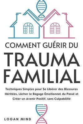 Logan Mind - Comment Guérir du Trauma Familial, Häftad