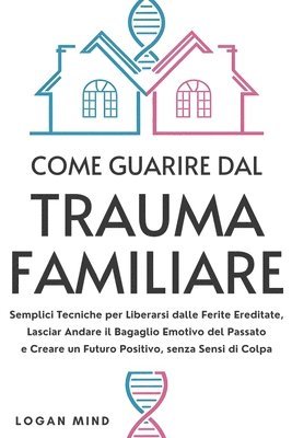 bokomslag Come Guarire dal Trauma Familiare