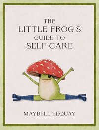 bokomslag The Little Frog's Guide to Self-Care