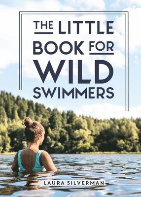 Laura Silverman - Little Book for Wild Swimmers, Inbunden