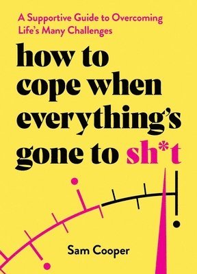 Sam Cooper - How to Cope When Everything's Gone to Sh*t, Inbunden