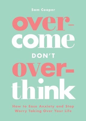 Sam Cooper - Overcome Don't Overthink, Häftad