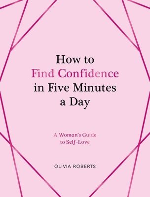 bokomslag How to Find Confidence in Five Minutes a Day