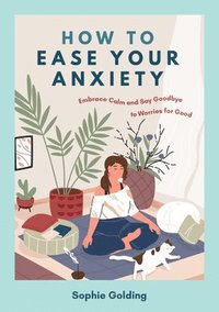 bokomslag How to Ease Your Anxiety