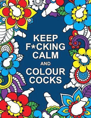 bokomslag Keep F*cking Calm and Colour Cocks