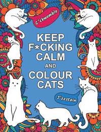 bokomslag Keep F*cking Calm and Colour Cats