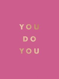 bokomslag You Do You: Quotes to Uplift, Empower and Inspire