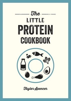 Taylor Spencer - Little Protein Cookbook, Häftad