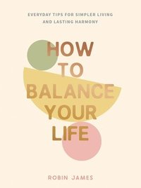 bokomslag How to Balance Your Life