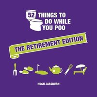 bokomslag 52 Things to Do While You Poo: The Retirement Edition