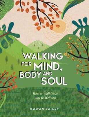 Rowan Bailey - Walking for Mind, Body and Soul, Inbunden