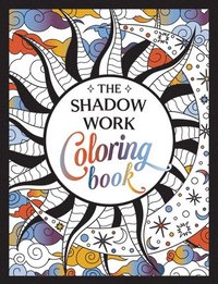 bokomslag The Shadow Work Coloring Book: A Creative Journey of Healing, Self-Awareness and Growth