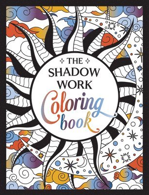 The Shadow Work Coloring Book: A Creative Journey of Healing, Self-Awareness and Growth 1