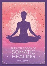 bokomslag The Little Book of Somatic Healing