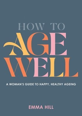 How to Age Well 1