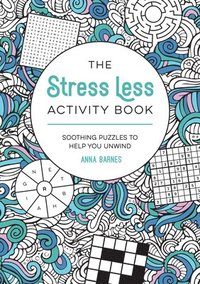 bokomslag The Stress Less Activity Book: Soothing Puzzles to Help You Unwind