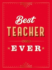 bokomslag For the Best Teacher Ever: The Perfect Gift to Give to Your Teacher