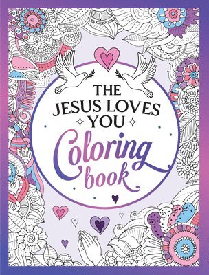 bokomslag The Jesus Loves You Coloring Book: A Christian Coloring Book of Beautiful Designs and Inspiring Scripture