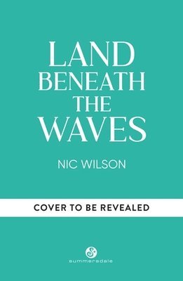 Nic Wilson - Land Beneath the Waves, Inbunden