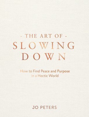 bokomslag The Art of Slowing Down