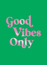 bokomslag Good Vibes Only