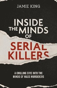 bokomslag Inside the Minds of Serial Killers