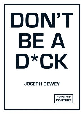 Joseph Dewey - Don't Be a D*ck, Inbunden