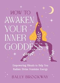 bokomslag How to Awaken Your Inner Goddess