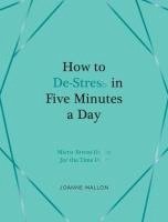 bokomslag How to De-Stress in Five Minutes a Day: Micro-Stress Hacks for the Time Poor