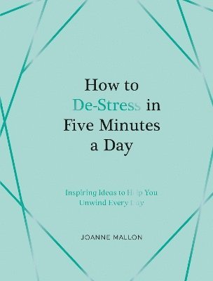 Joanne Mallon - How to De-Stress in Five Minutes a Day, Inbunden